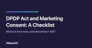 Title card reading DPDP Act and Marketing Consent: A Checklist, with the subtitle what is in force today and what arrives in 2027, on a dark indigo background with a violet-to-cyan accent bar and the XReach51 wordmark.